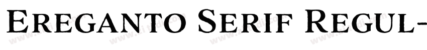 Ereganto Serif Regul字体转换 Ereganto Serif Regul字体转换